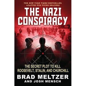 The Nazi Conspiracy: The Secret Plot to Kill Roosevelt, Stalin, and Churchill (Y